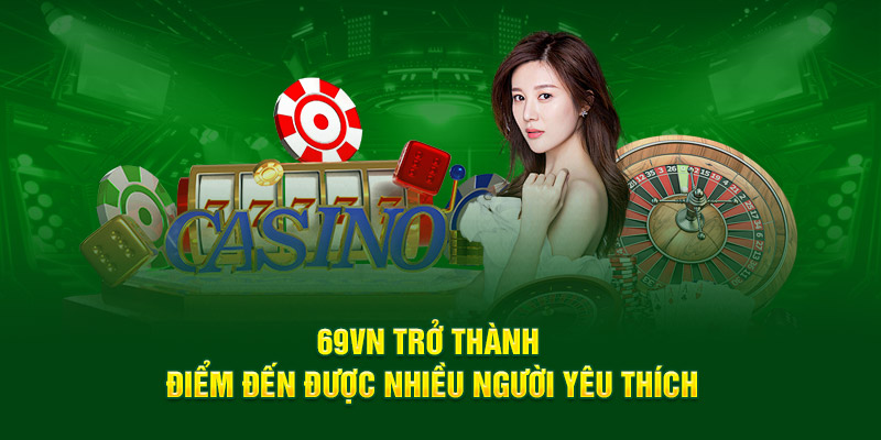 69vn06 trở thành điểm đến được nhiều người yêu thích
